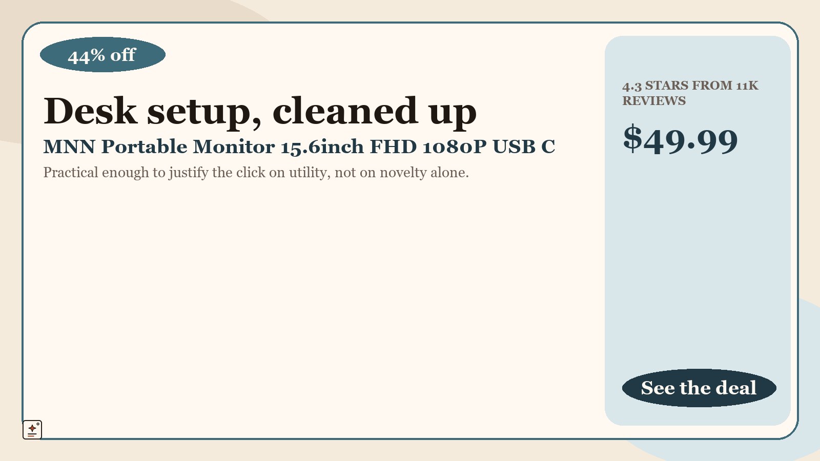 premium-hero promotional graphic for MNN Portable Monitor 15.6inch FHD 1080P USB C HDMI Gaming Ultra-Slim IPS Display w/Smart Cover & Speakers,HDR Plug&Play, External Monitor for Laptop PC Phone Mac (15.6'' 1080P), showing 44% off and a displayed price of $49.99.